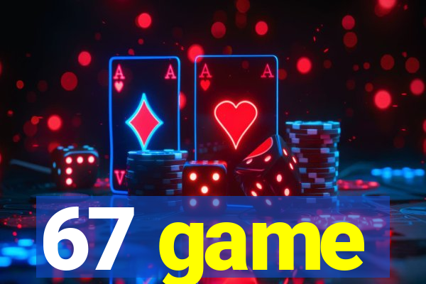 67 game